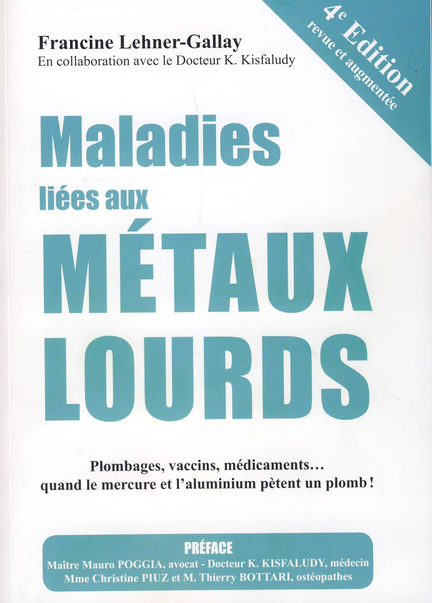 Maladies liées aux Métaux Lourds : Plombages, vaccins, médicaments quand le mercure et l'aluminium pètent un plomb ! book