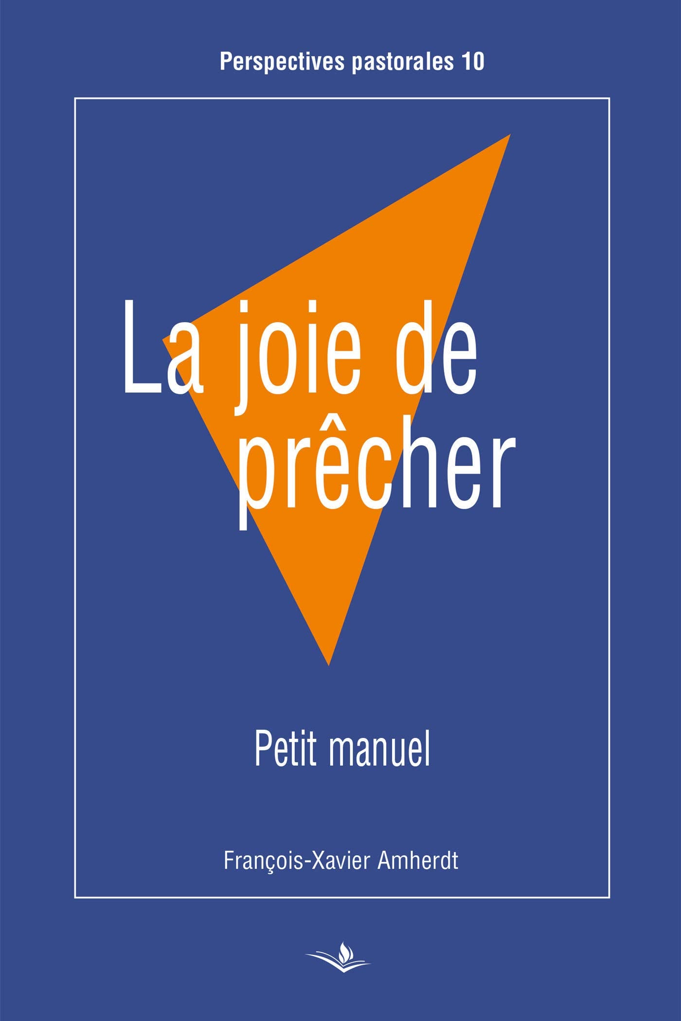 La joie de prêcher: Petit manuel Religion & Esotericism