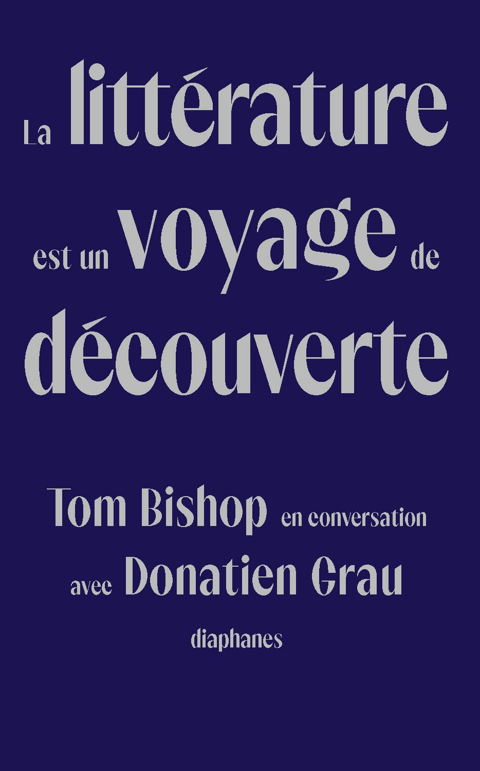 La littérature est un voyage de découverte: Tom Bishop en conversation avec Donatien Grau Contemporary literature