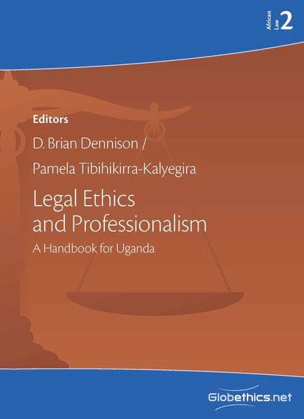 Legal Ethics and Professionalism: A Handbook for Uganda book