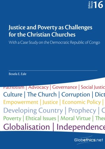 Justice and Poverty as Challenges for the Christian Churches: With a Case Study on the Democratic Republic of Congo (Globethics Theses Series, Band 16) Religion & Esotericism