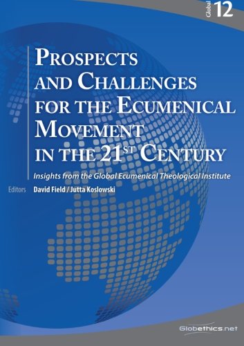 Prospects and Challenges for the Ecumenical Movement in the 21st Century: Insights from the Global Ecumenical Theological Institute book