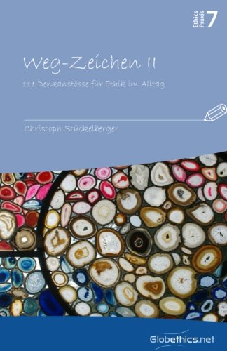 Weg-Zeichen II: 111 Denkanstösse für Ethik im Alltag (Globethics.net Praxis) Philosophy