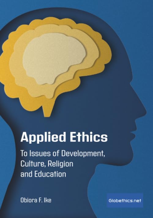 Applied Ethics: To Issues of Development, Culture, Religion and Education (Globethics Co-Publications) Politics & History