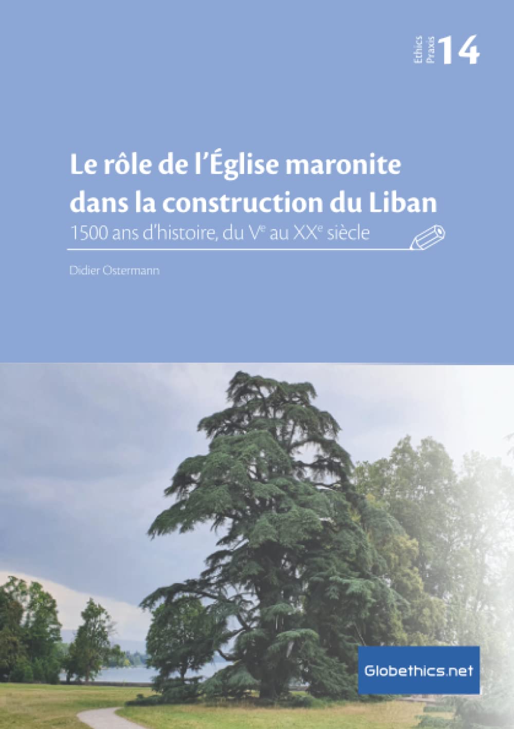 Le rôle de l’Église maronite dans la construction du Liban: 1500 ans d’histoire, du Vᵉ au XXᵉ siècle book