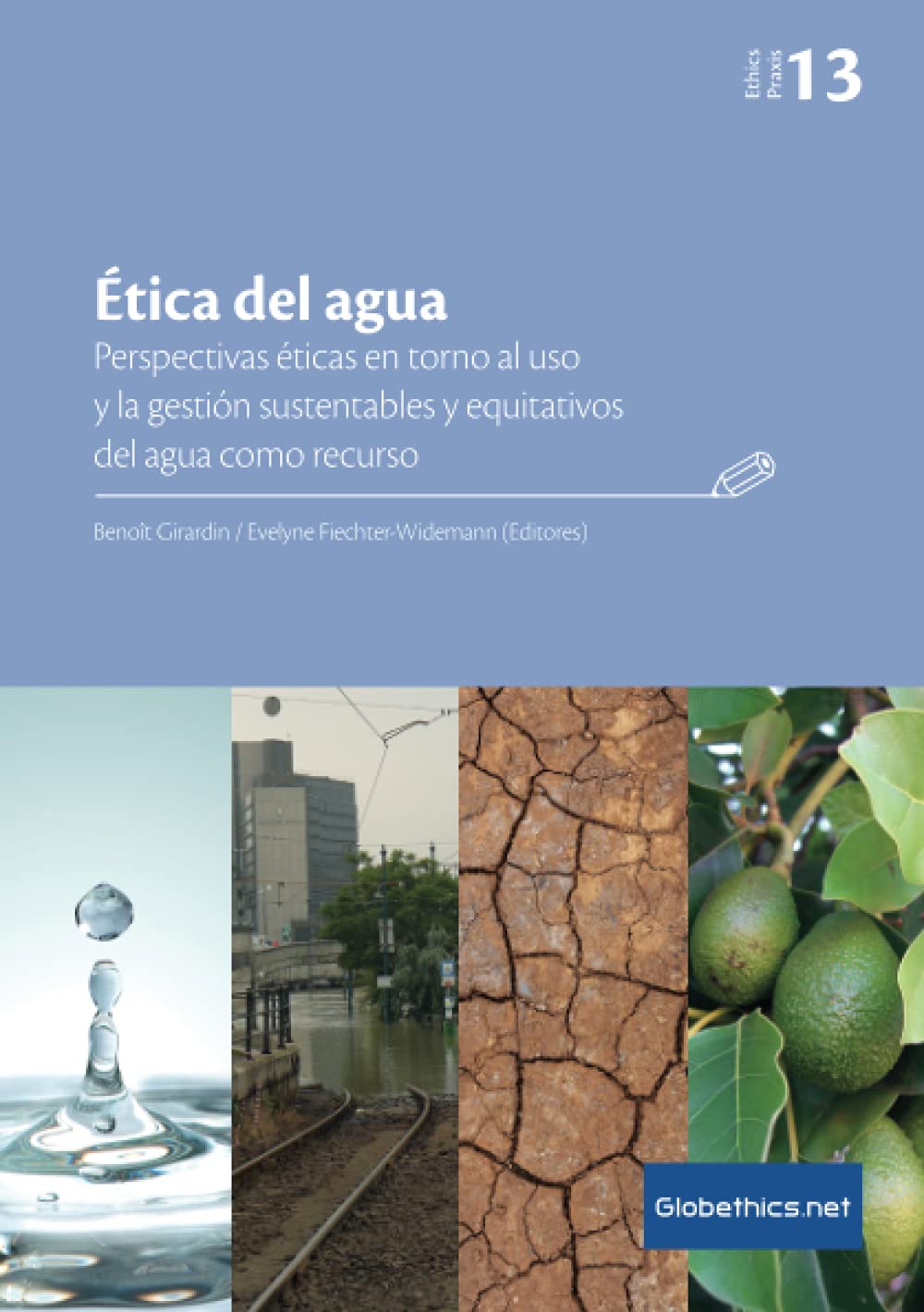 Ética del agua. Perspectivas éticas en torno al uso y la gestión sustentables y equitativos del agua como recurso Law