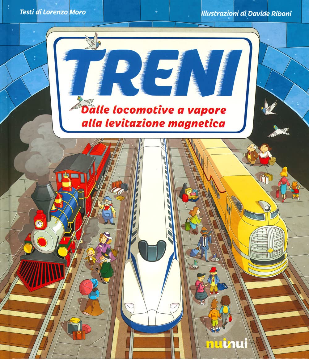 Treni. Dalle locomotive a vapore alla levitazione magnetica. Ediz. a colori book
