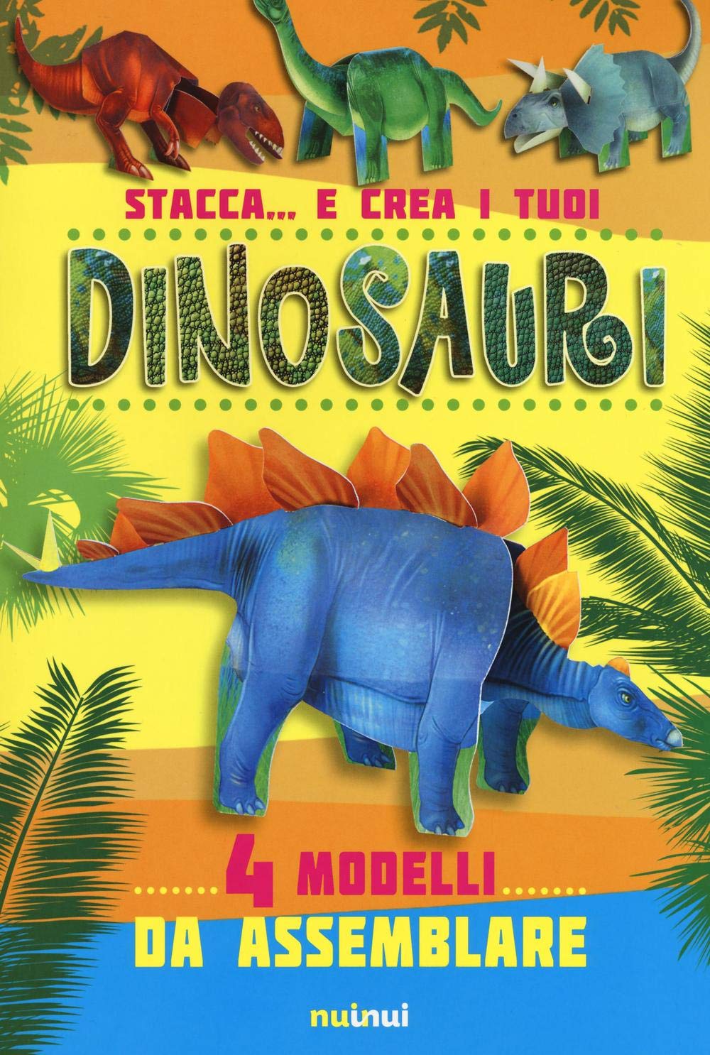 Stacca... e crea i tuoi dinosauri. Ediz. illustrata book