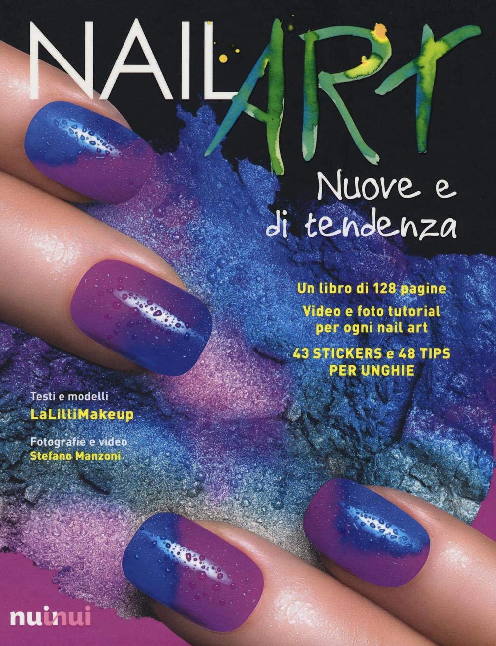 Nail art nuove e di tendenza. Ediz. illustrata. Con gadget Leisure, Home & Garden