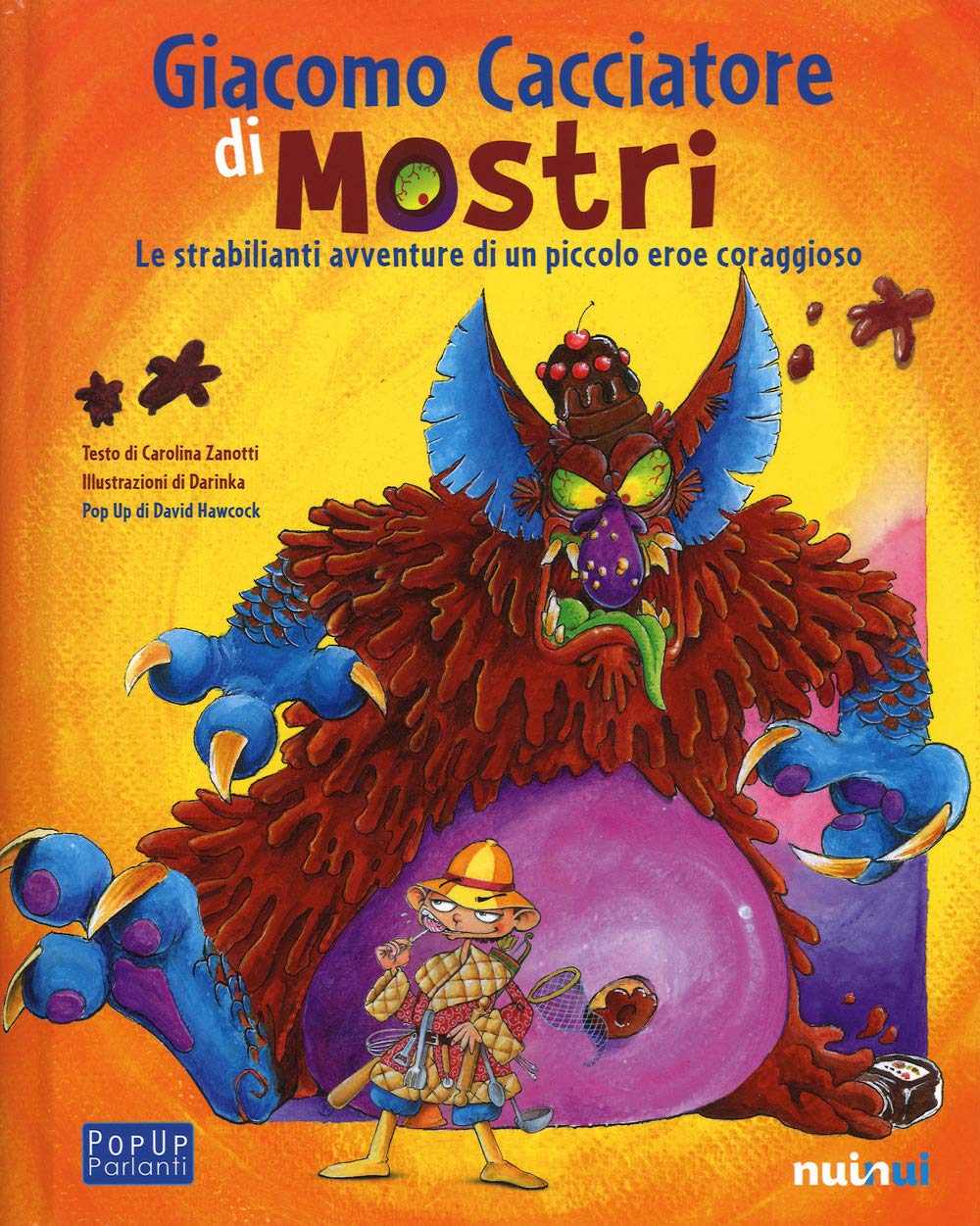 Giacomo cacciatore di mostri. Le strabilianti avventure di un piccolo eroe coraggioso. Libro pop-up. Ediz. illustrata book