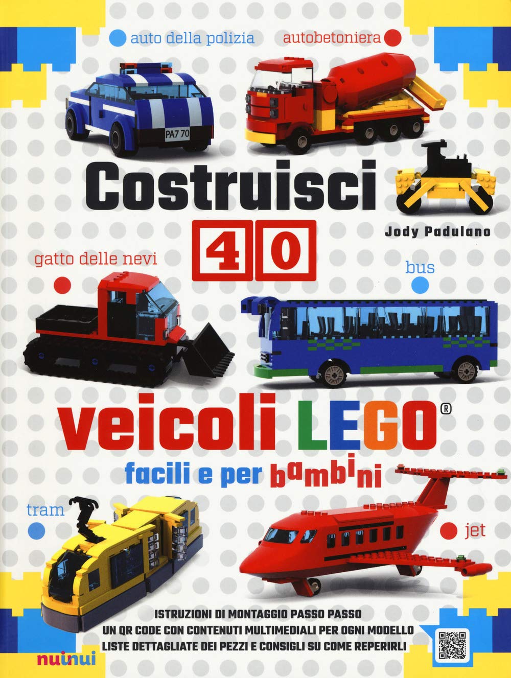 Costruisci 40 veicoli Lego® facili e per bambini. Ediz. a colori book