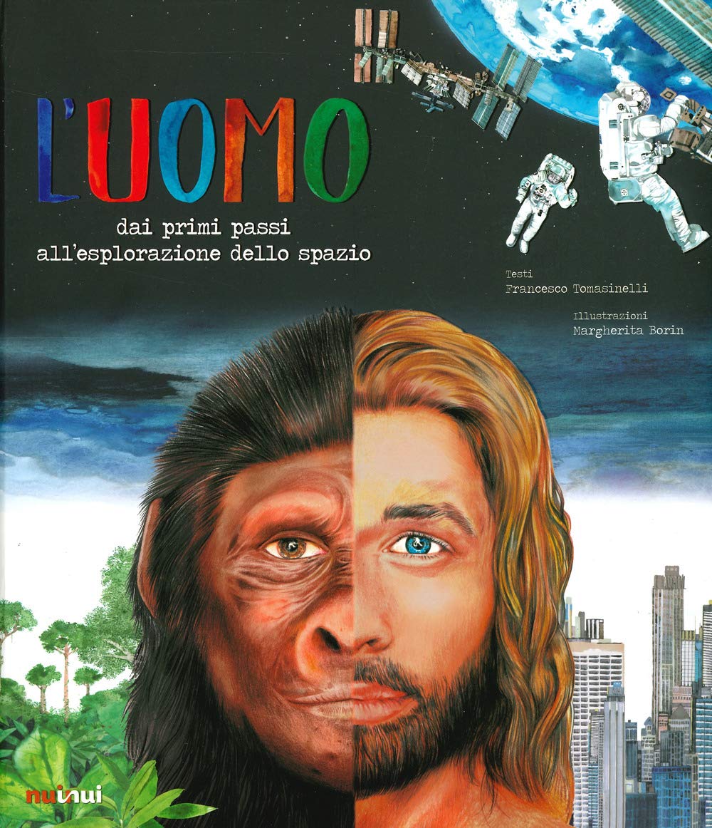 L'uomo. Dai primi passi all'esplorazione dello spazio book