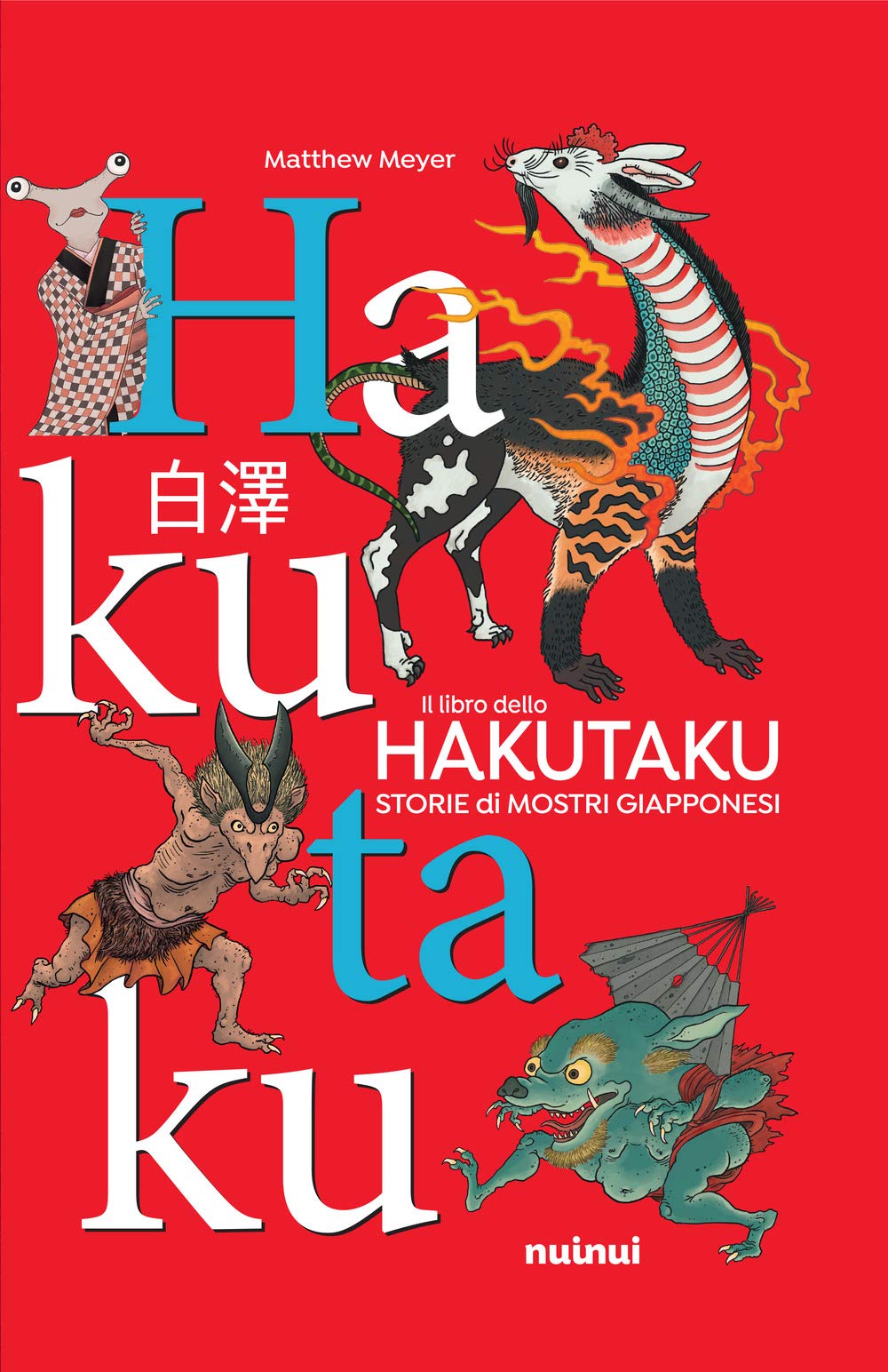 Il Libro Dello Hakutaku. Storie Di Mostri Giapponesi. Ediz. a Colori Books