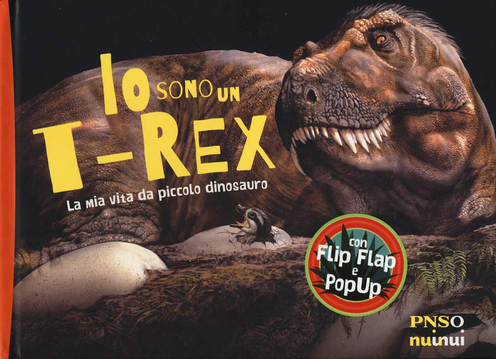 Io sono un T-Rex. La mia vita da piccolo dinosauro. Ediz. a colori book