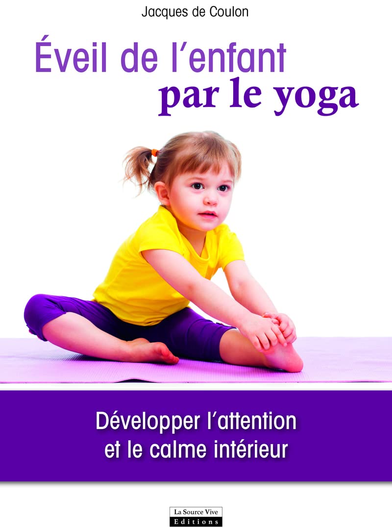 Eveil de l'enfant par le yoga. Développer l'attention et le calme intérieur Parents & Children