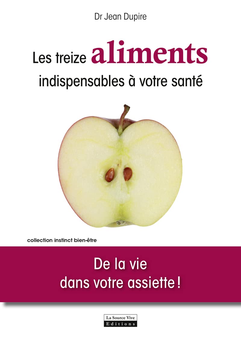 Les treize aliments indispensables à votre santé : de la vie dans votre assiette book