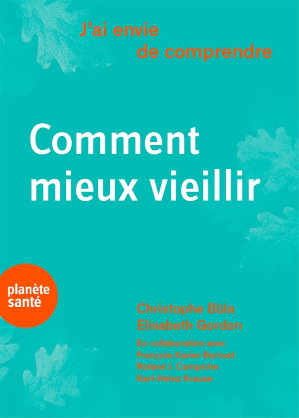 J'AI ENVIE DE COMPRENDRE ... COMMENT BIEN VIEILLIR Books