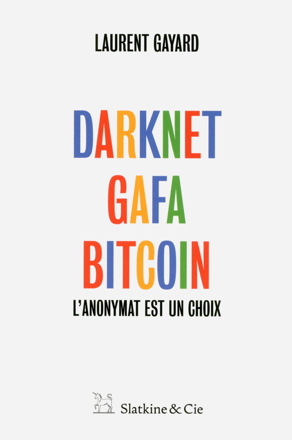 Darknet, GAFA, Bitcoin - L'anonymat est un choix Books