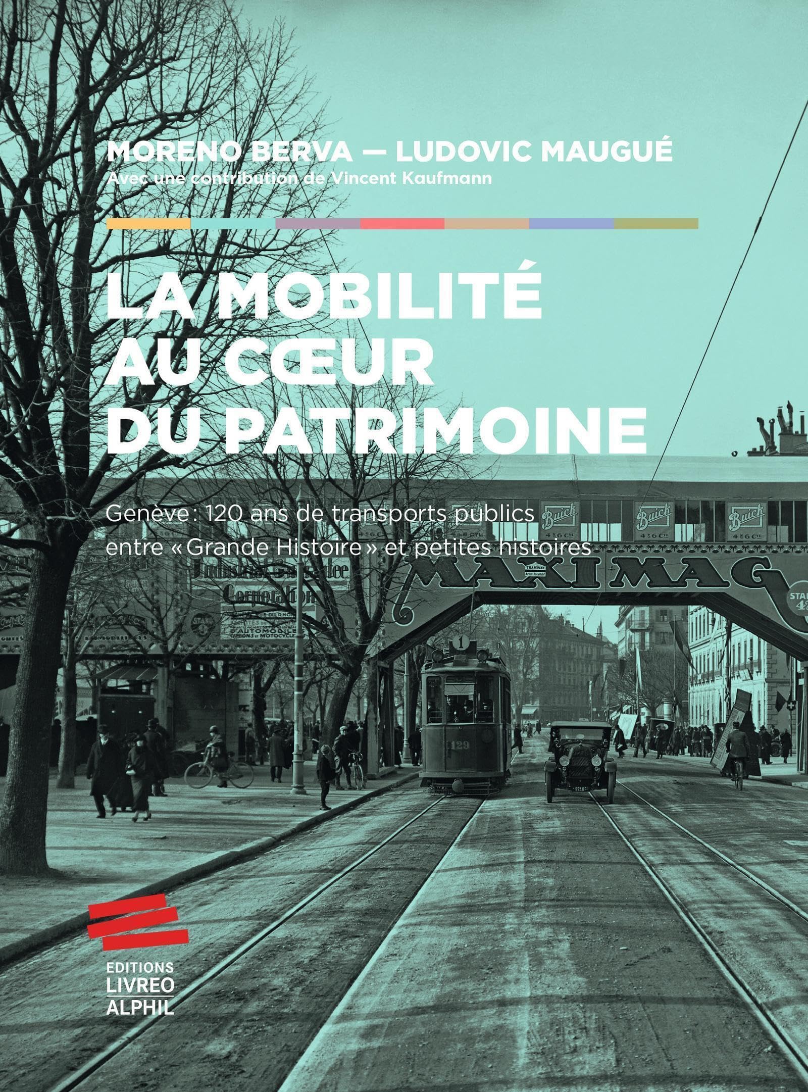 La mobilité au coeur du patrimoine: Genève: 120 ans de transports publics entre « Grande histoire » et petites histoires book