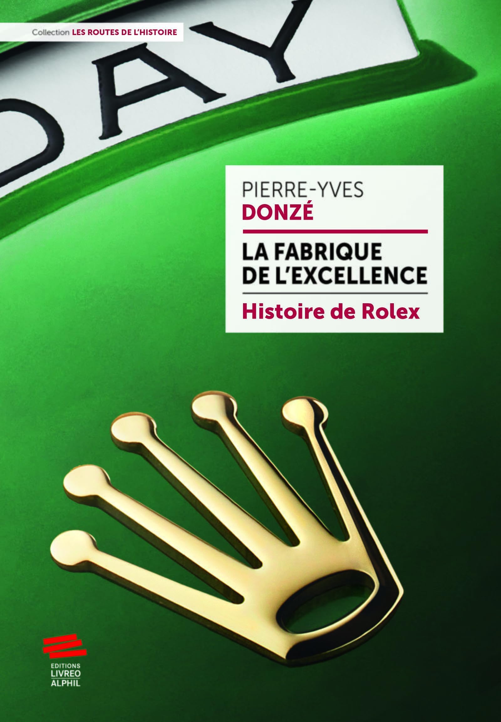 La fabrique de l'excellence - Histoire de Rolex: Histoire de Rolex Politics & History