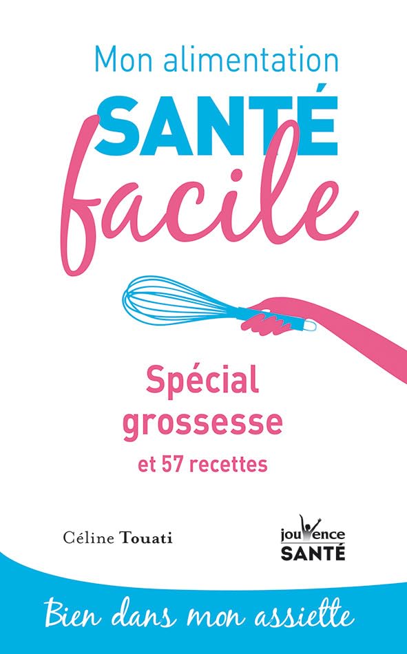 Mon alimentation-santé facile spécial grossesse: et 57 recettes Parents & Children