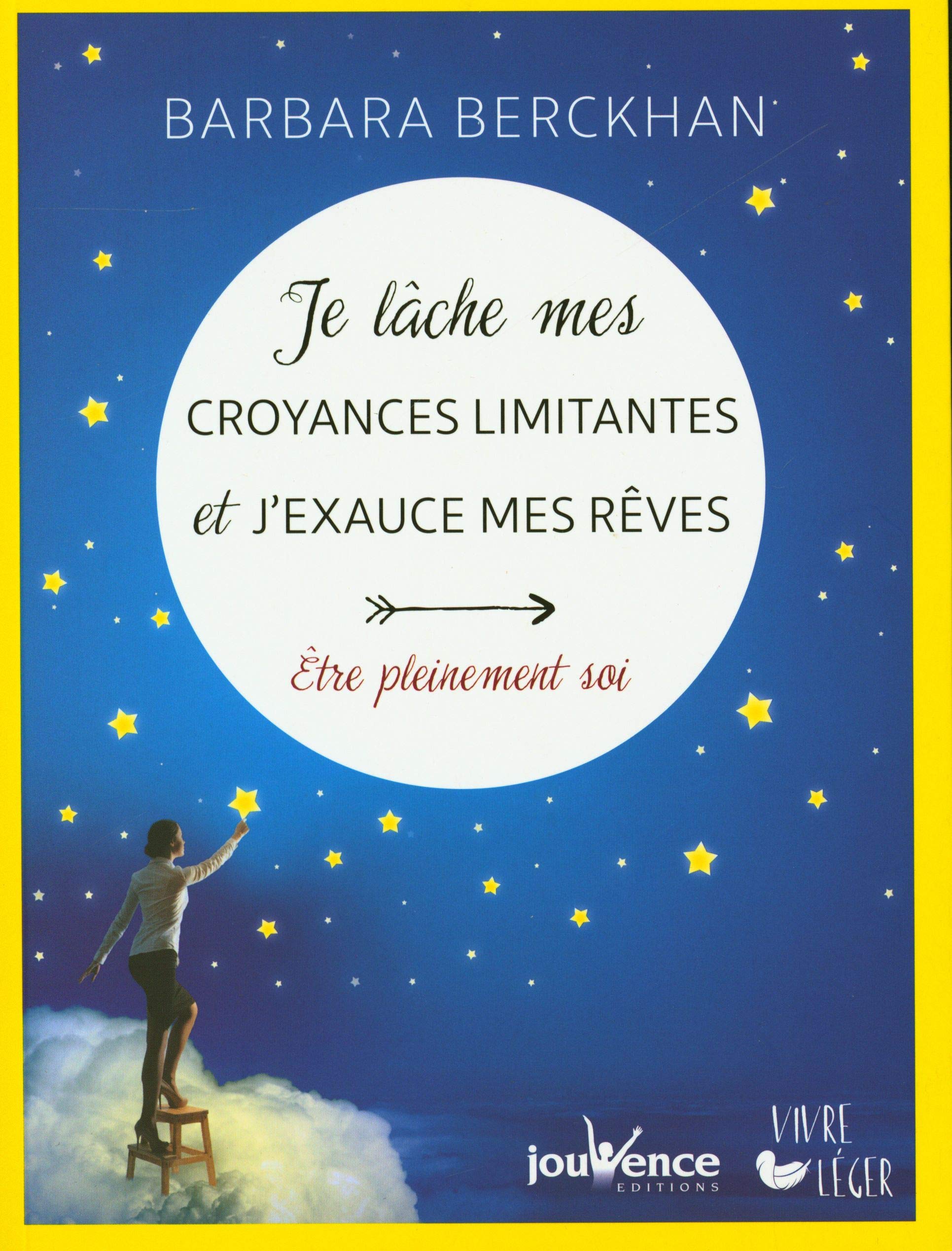 Je lache mes croyances limitantes et j'exauce mes rêves: Etre pleinement soi Books