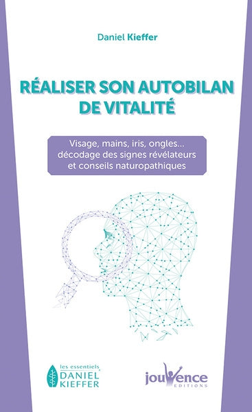 Réaliser son autobilan de vitalité : visage, main, iris, ongles... : décodage des signes révélateurs et conseils naturopathiques Health, Nutrition & Fitness