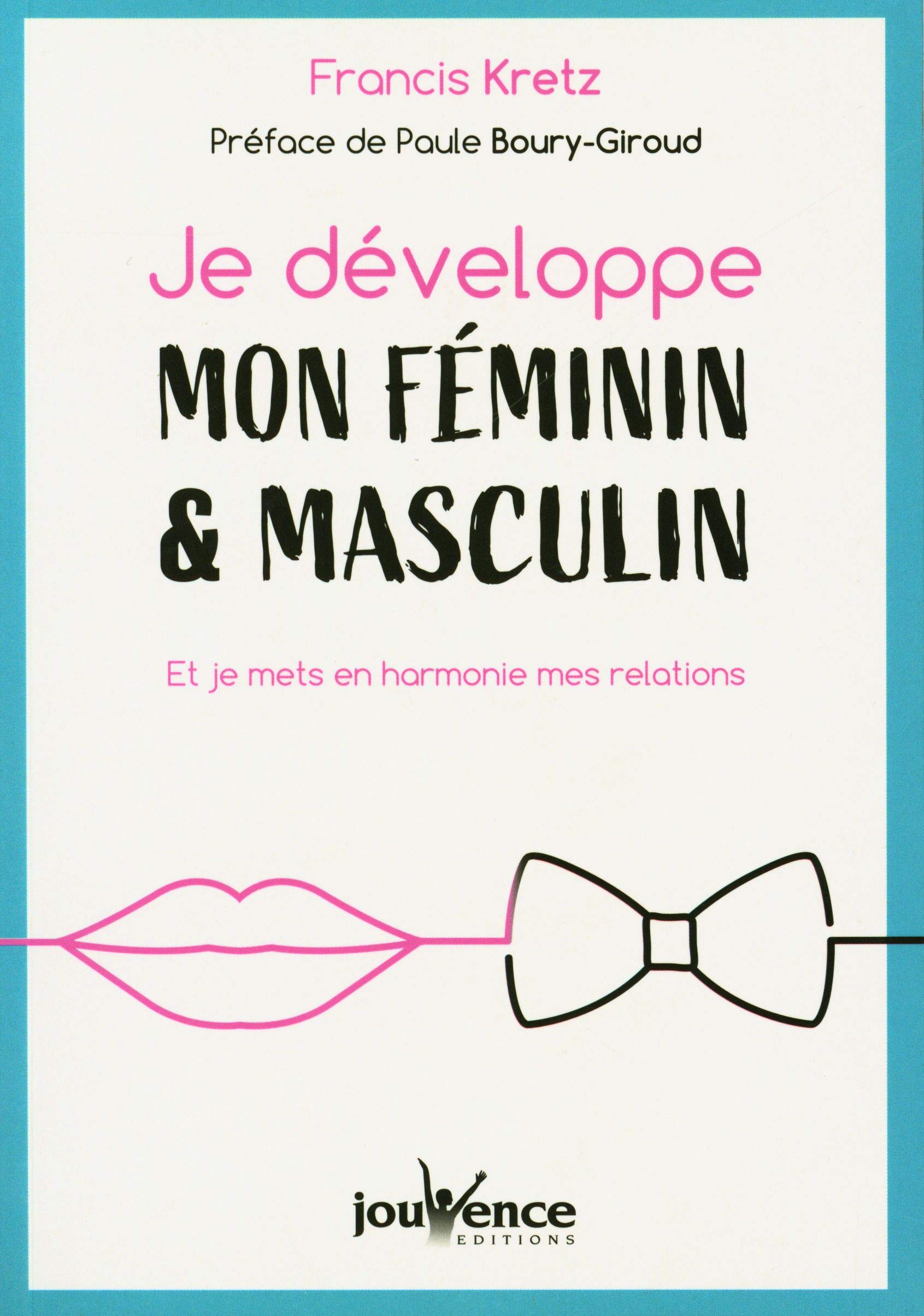 Je développe mon féminin & masculin: Et je mets en harmonie mes relations Books