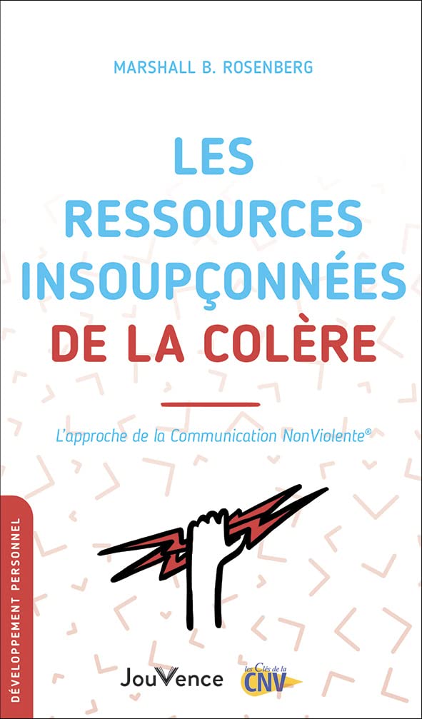Les ressources insoupconnées de la colère: L'approche de la communication nonviolente Books