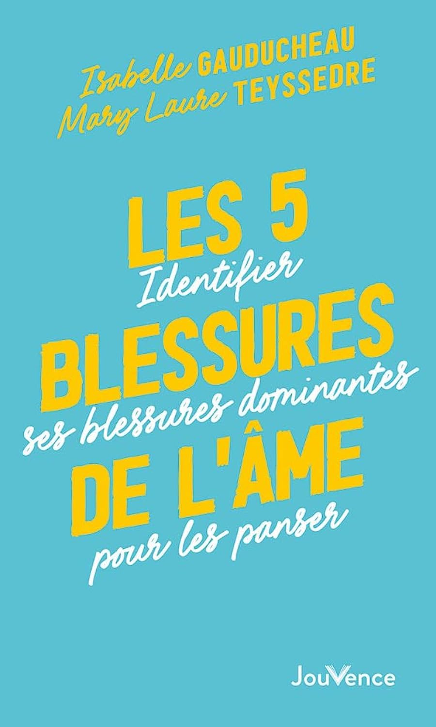 Les 5 blessures de l'âme: Identifier ses blessures dominantes pour les panser Books
