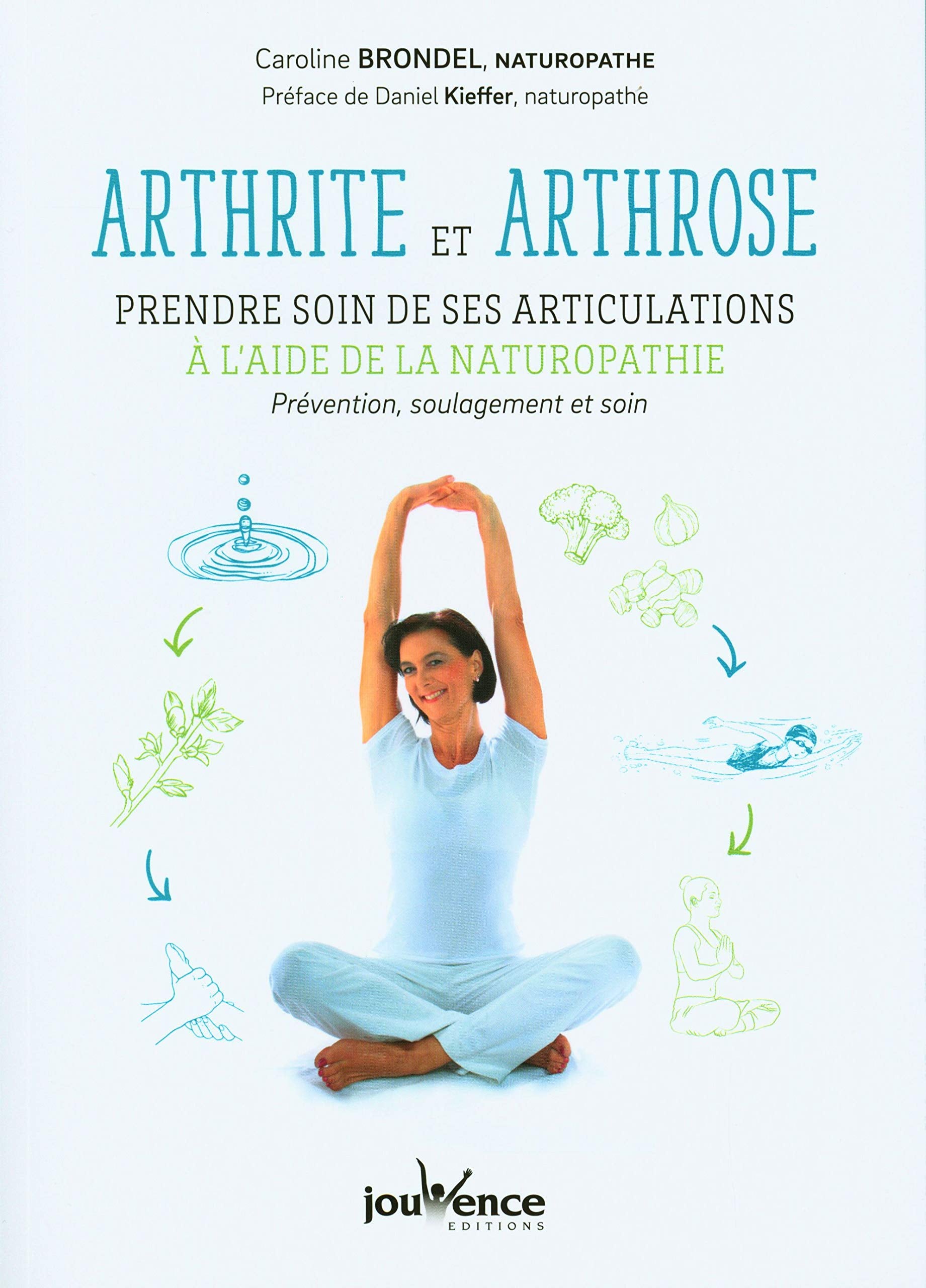 Arthrite et arthrose : prendre soin de ses articulations à l'aide de la naturopathie: Prévention, soulagement et soin Health, Nutrition & Fitness