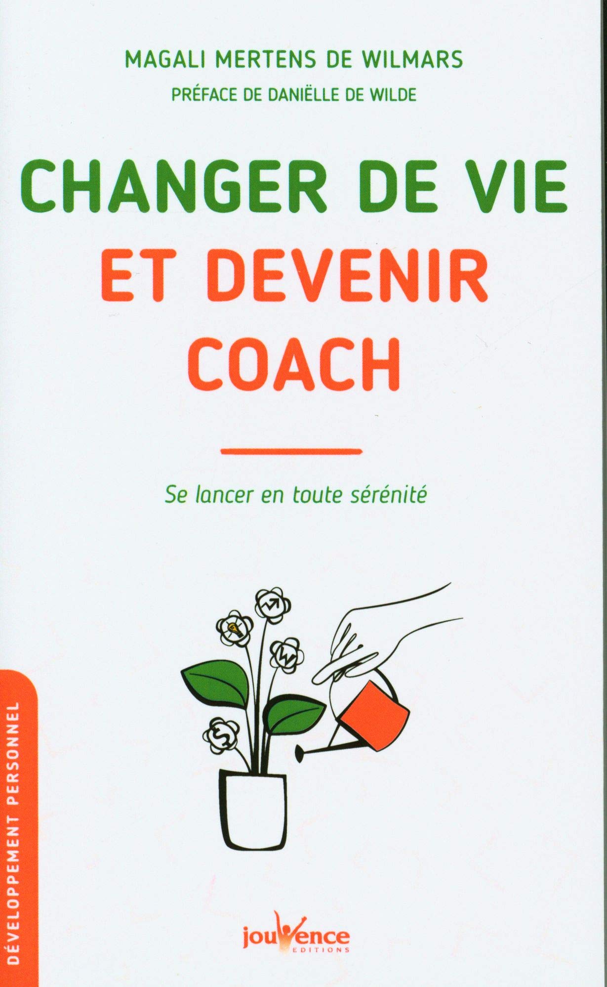 Changer de vie et devenir coach: Se lancer en toute sérénité Business, Finance & Career