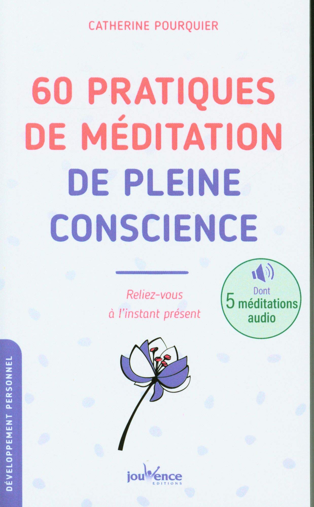 60 pratiques de méditation de pleine conscience: Reliez-vous à l'instant présent Books