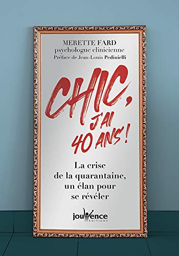 Chic, j'ai 40 ans ! : la crise de la quarantaine, un élan pour se révéler Books