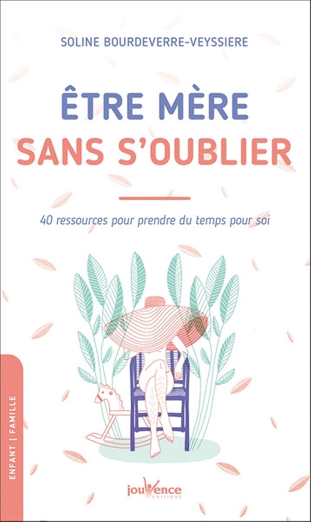 Etre mère sans s'oublier: 40 ressources pour prendre du temps pour soi Parents & Children