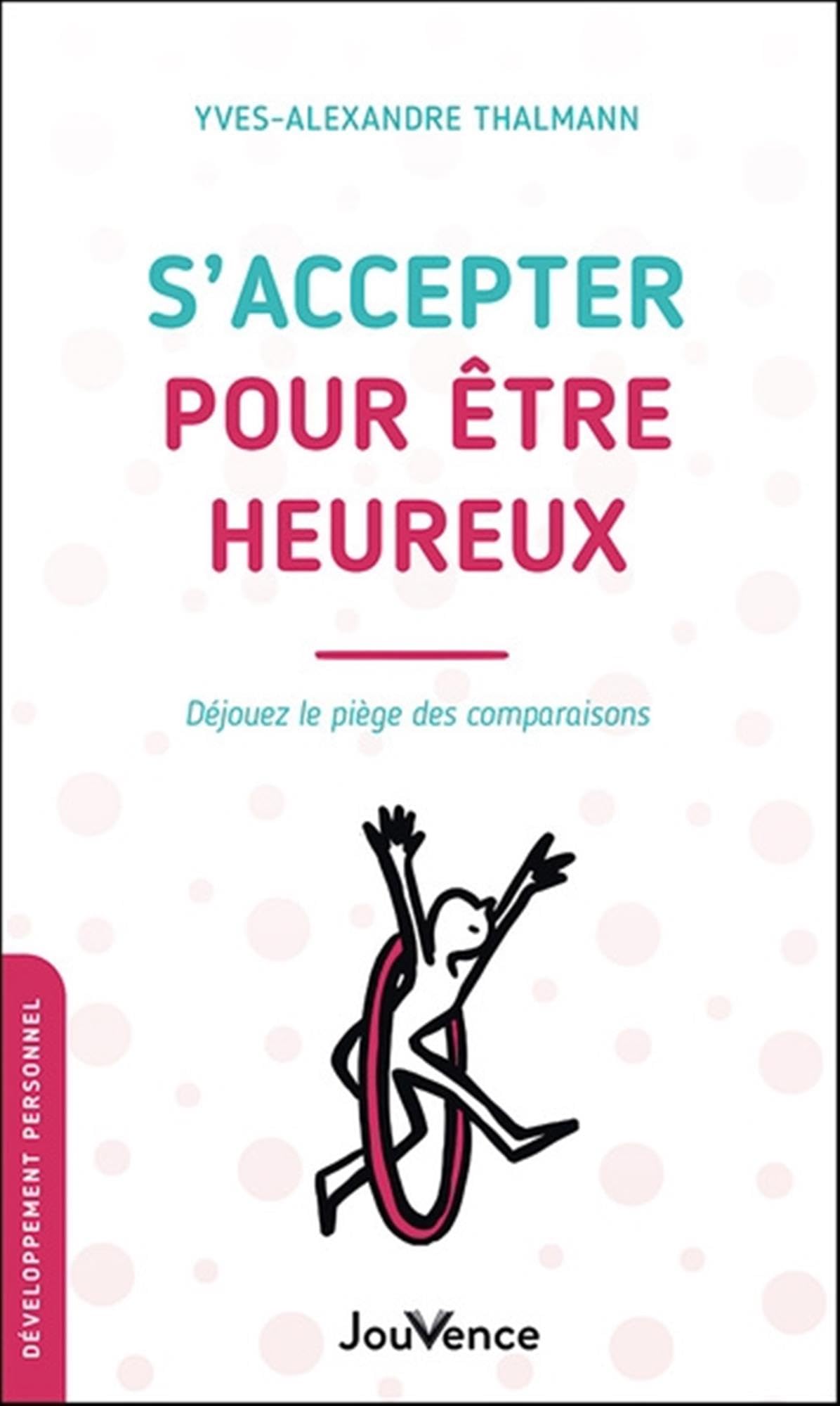 S'accepter pour être heureux: Déjouez le piège des comparaisons book