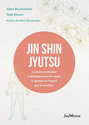 Jin Shin Jyutsu: L’art de revitaliser et d’harmoniser le corps, le mental et l’esprit par le toucher Health, Nutrition & Fitness