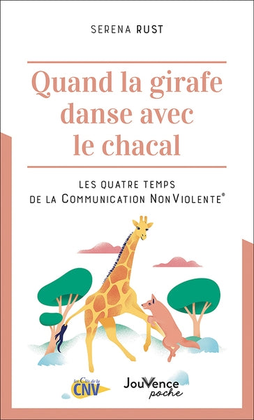 Quand la girafe danse avec le chacal : les quatre temps de la communication non violente Books