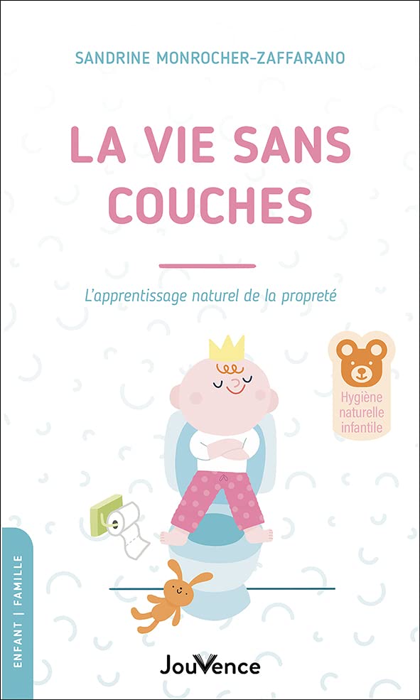 La vie sans couches: L'apprentissage naturel de la propreté Parents & Children