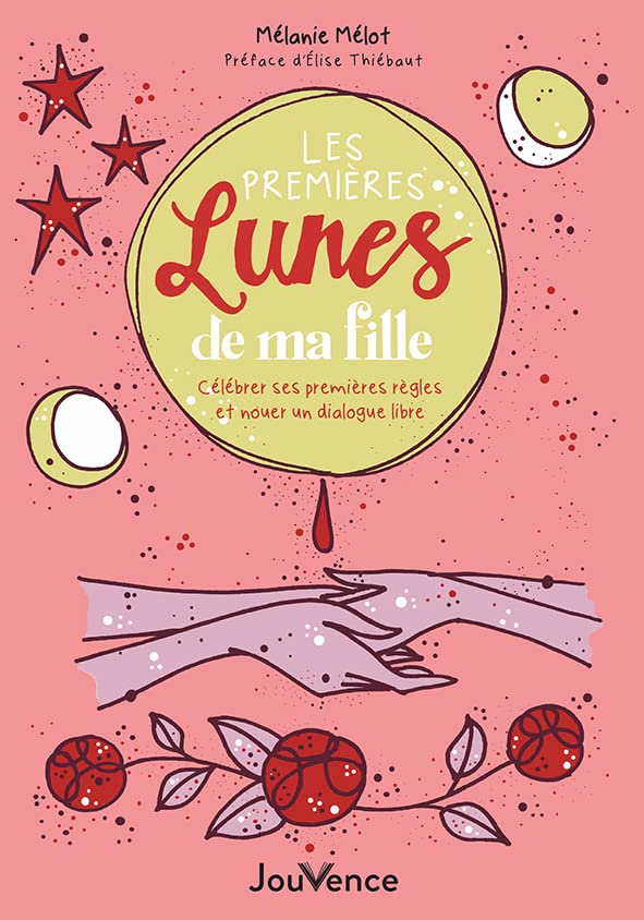 Les Premières Lunes de ma fille: Célébrer ses premières règles et nouer un dialogue libre Partnership & Love