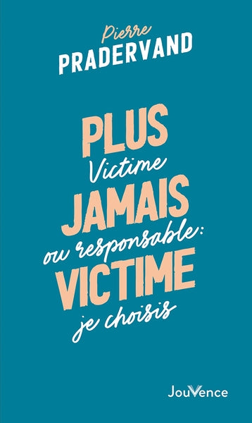 Plus jamais victime : victime ou responsable, je choisis Books