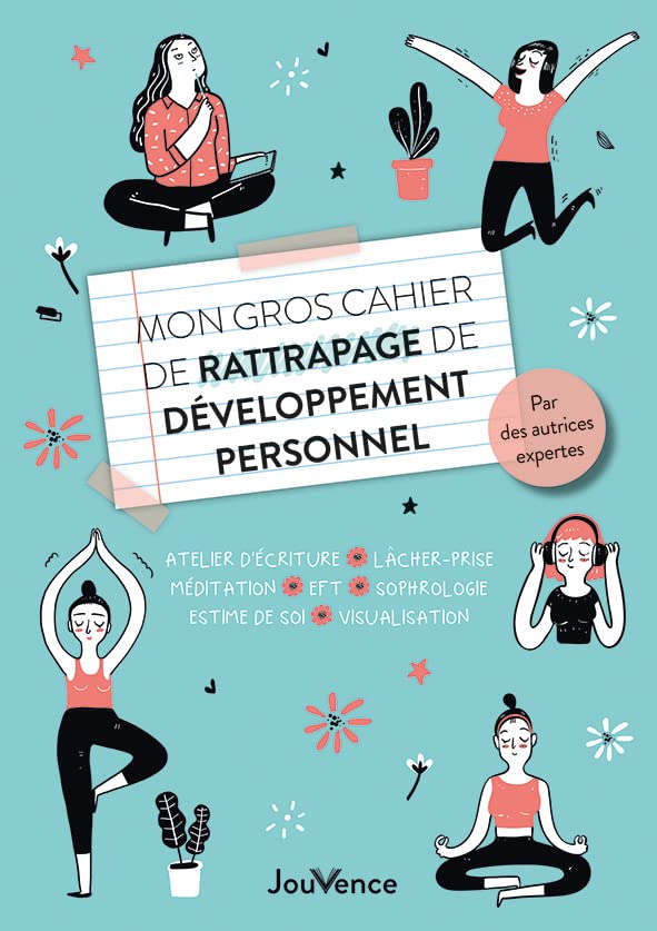Mon gros cahier de rattrapage de développement personnel: Atelier d'écriture, lâcher-prise, méditation, EFT, sophrologie, estime de soi, visualisation Lifestyle