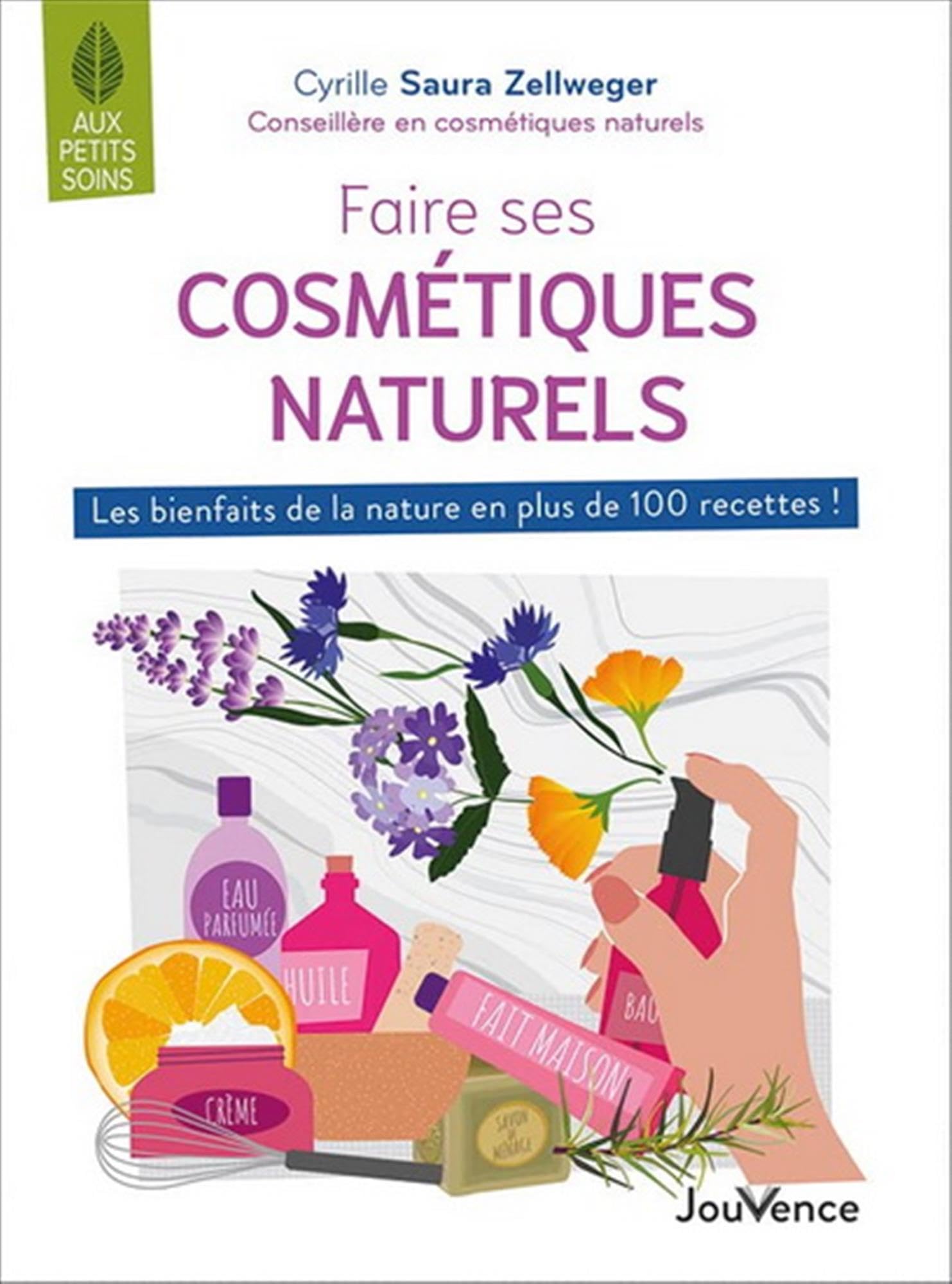 Faire ses cosmétiques naturels: Les bienfaits de la nature en plus de 100 recettes ! book