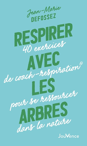 Respirer avec les arbres : 40 exercices de coach-respiration pour se ressourcer dans la nature Religion & Esotericism