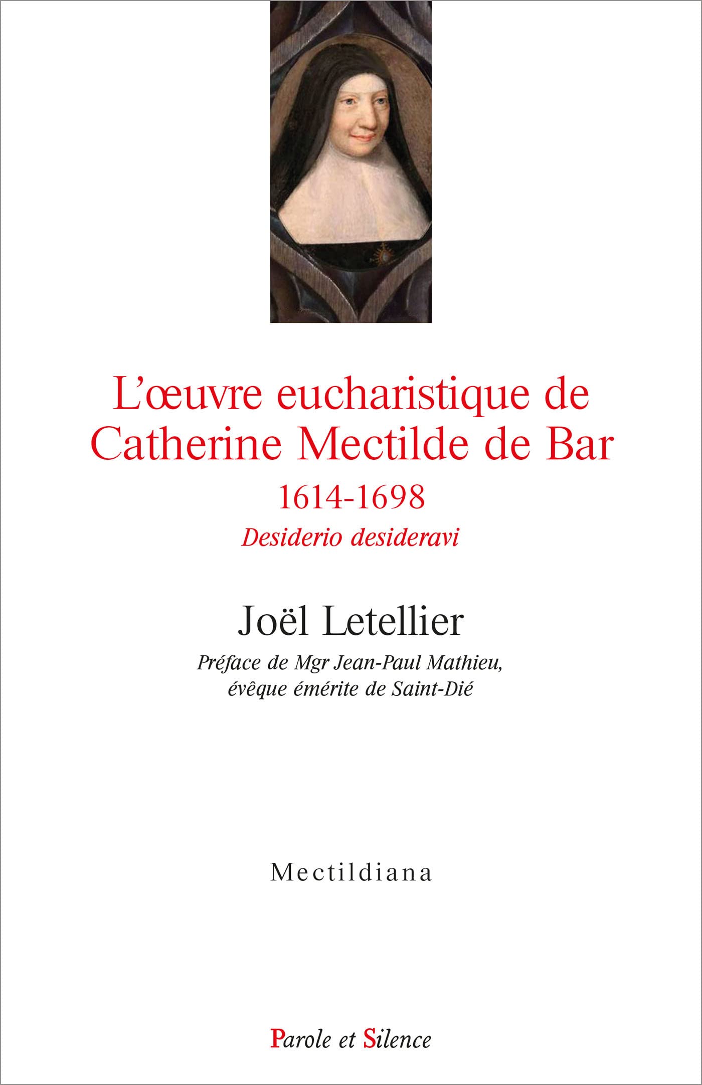 L'oeuvre eucharistique de Catherine Mectilde de Bar 1614-1698: Actes du colloque du quatrième centenaire au collège des Bernardins (Paris, 22 janvier 2014) book
