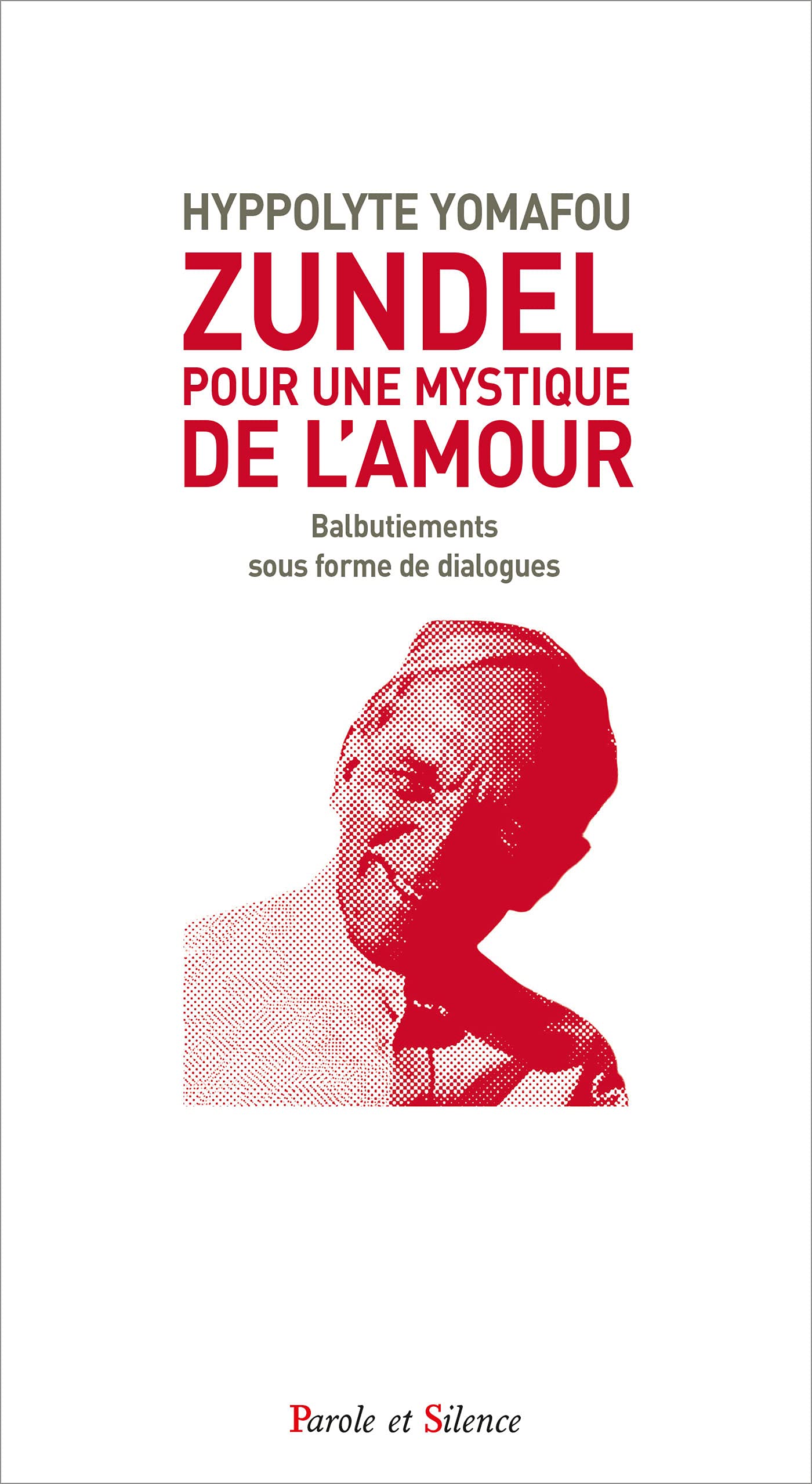 ZUNDEL : POUR UNE MYSTIQUE DE L'AMOUR: Balbutiements sous forme de dialogues Religion & Esotericism