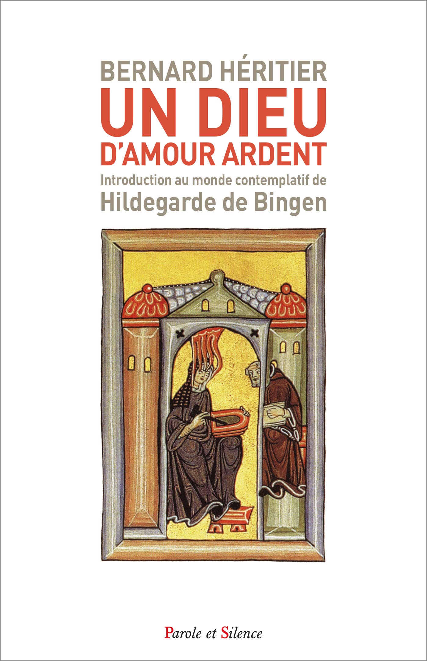 Un Dieu d'amour ardent: Introduction au monde contemplatif de Hildegarde de Bingen book