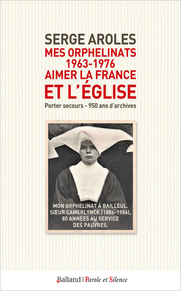Mes orphelinats 1963-1976, aimer la France et l'Eglise : porter secours : 950 ans d'archives book
