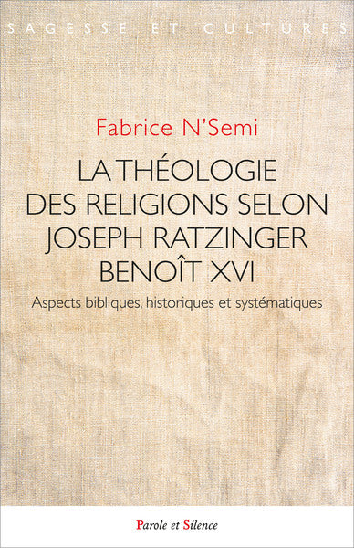 La théologie des religions selon Joseph Ratzinger-Benoît XVI : aspects bibliques, historiques et systématiques book