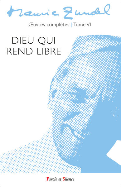 Oeuvres complètes. Vol. 7. Dieu qui rend libre Religion & Esotericism